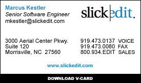 Marcus Kestler
SlickEdit Inc.
Software Engineer
919-473-0137
mkestler@xxxxxxxxxxxxx